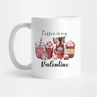 Coffee Is My Valentine Mug